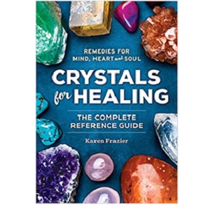 Crystals for Healing: The Complete Reference Guide by Karen Frazier