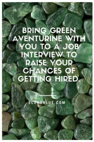 Bring Green Aventurine with you to a job interview to raise your chances of getting hired, -- Green Aventurine Meaning and Uses