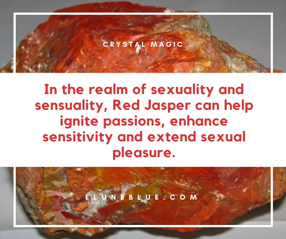 In the realm of sexuality and sensuality, Red Jasper can help ignite passions, enhance sensitivity and extend sexual pleasure. -- Red Jasper Meaning and Uses