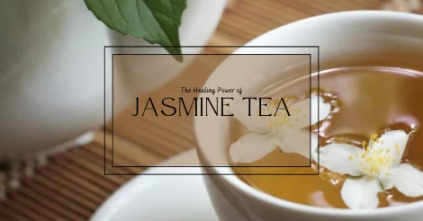 A cup of jasmine tea in the background, with text in the foreground that reads: "The Healing Power of Jasmine Tea."