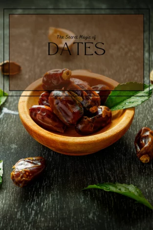 A picture of a wooden bowl full of dates is in the background. In the foreground, the text reads: "The Secret Magic of Dates."